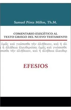Comentario Exegético Al Texto Griego del Nuevo Testamento: Efesios
