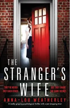 The Stranger's Wife: A totally gripping psychological thriller with a jaw-dropping twist