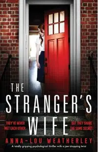The Stranger's Wife: A totally gripping psychological thriller with a jaw-dropping twist