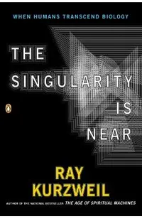 The Singularity Is Near: When Humans Transcend Biology