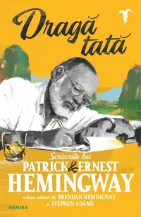 Dragă tată - Paperback brosat - Ernest Hemingway, Patrick Hemingway