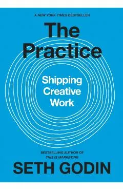 The Practice: Shipping Creative Work