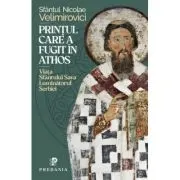 Printul care a fugit in Athos. Viata Sfantului Sava, luminatorul Serbiei