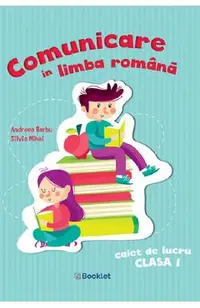 Comunicare in limba romana - Clasa 1 - Caiet de lucru