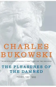 The Pleasures of the Damned: Poems, 1951-1993