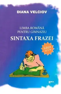 Limba romana pentru gimnaziu. Sintaxa frazei
