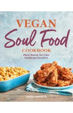 Vegan Soul Food Cookbook: Plant-Based, No-Fuss Southern Favorites
