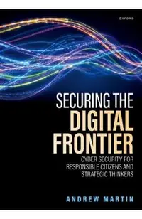 Securing the Digital Frontier: Cyber Security for Responsible Citizens and Strategic Thinkers