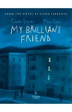 My Brilliant Friend: The Graphic Novel: Based on the Novel by Elena Ferrante