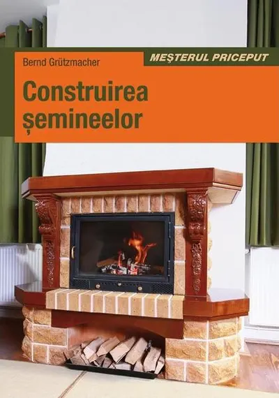 Construirea Şemineelor - Paperback brosat - Bernd Grützmacher