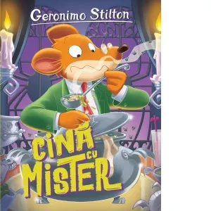 Cina cu mister. Volumul 21 din seria Geronimo Stilton