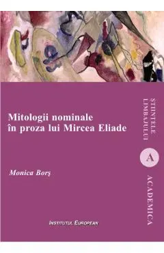 Mitologii nominale in proza lui Mircea Eliade