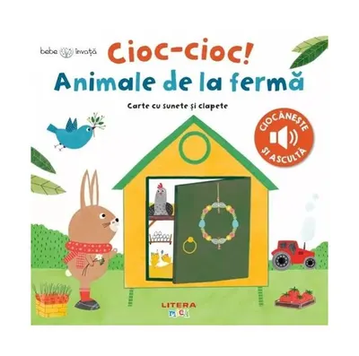 Bebe învață. Cioc-cioc! Animale de la fermă - Board book - Valeria Valenza