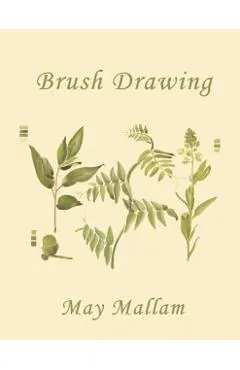 Brush Drawing as Applied to Natural Forms and Common Objects (Yesterday's Classics)