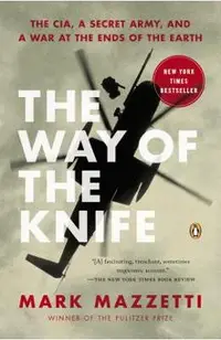 The Way of the Knife: The Cia, a Secret Army, and a War at the Ends of the Earth
