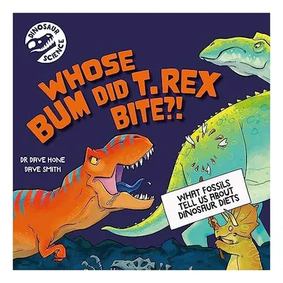 Dinosaur Science: Whose Bum Did T. Rex Bite?!, Dave Hone