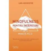 Mindfulness pentru incepatori in 10 minute pe zi