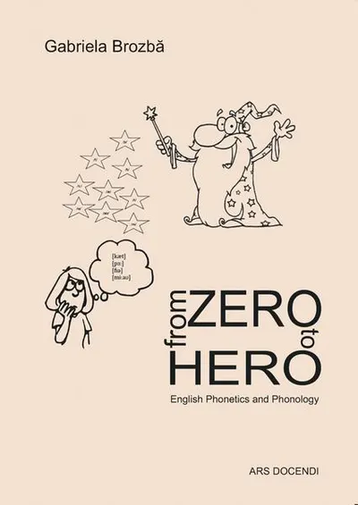From Zero to Hero: English phonetics and phonology - Paperback brosat - Gabriela Anidora Brozbă
