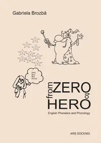 From Zero to Hero: English phonetics and phonology - Paperback brosat - Gabriela Anidora Brozbă
