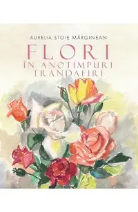 Flori in anotimpuri. Trandafiri