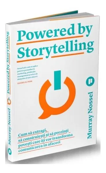 Powered by Storytelling. Cum să extragi, să construiești și să prezinți povești care îți vor transforma comunicarea în afaceri - Paperback brosat - Murray Nossel