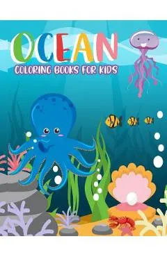 Ocean Coloring Books for kids: Ocean Coloring Books for kids: Fantastic Ocean Animals Coloring for Boys and Girls, Cute Tropical Fish, Fun Sea Creatu