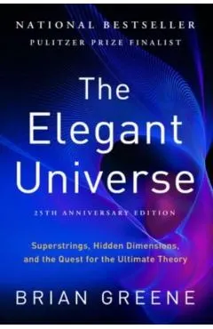 The Elegant Universe: Superstrings, Hidden Dimensions, and the Quest for the Ultimate Theory