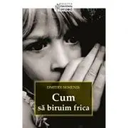 Cum sa biruim frica