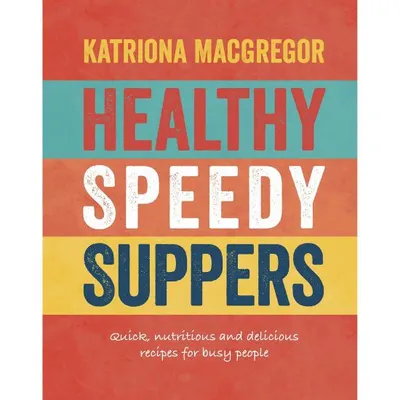 Healthy Speedy Suppers