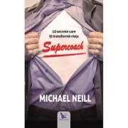 Supercoach. 10 secrete care iti transforma viata