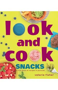 Look and Cook Snacks: A First Book of Recipes in Pictures