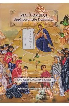 Viata omului dupa poruncile Domnului