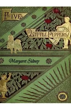 The Five Little Peppers Omnibus (Including Five Little Peppers and How They Grew, Five Little Peppers Midway, Five Little Peppers Abroad, Five Little