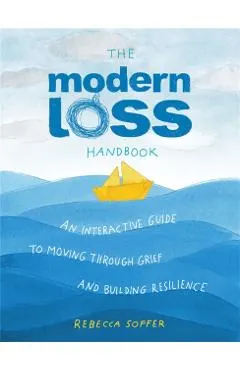 The Modern Loss Handbook: An Interactive Guide to Moving Through Grief and Building Your Resilience