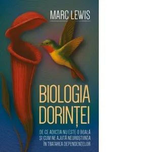 Biologia dorintei. De ce adictia nu este o boala si cum ne ajuta neurostiinta in tratarea dependentelor