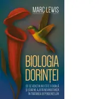 Biologia dorintei. De ce adictia nu este o boala si cum ne ajuta neurostiinta in tratarea dependentelor