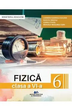 Fizica - Clasa 6 - Manual - Carmen Gabriela Bostan, Rodica Perjoiu, Ioana Stoica, Mihaela Mariana Tura