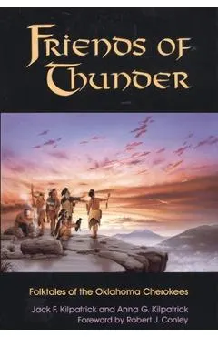 Friends of Thunder: Folktales of the Oklahoma Cherokees
