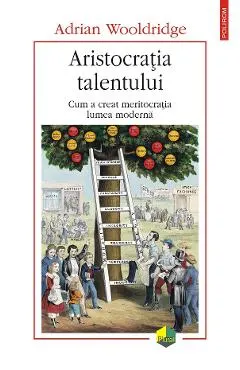 eBook Aristocratia talentului. Cum a creat meritocratia lumea moderna