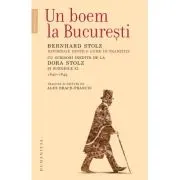 Un boem la Bucuresti. Reportaje dintr‑o lume in tranzitie. Cu scrisori inedite de la Dora Stolz si surorile ei (1840-1845)