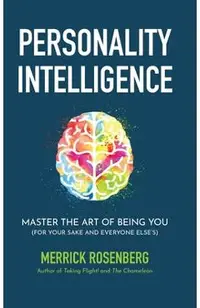 Personality Intelligence: Master the Art of Being You (For Your Sake and Everyone Else's)