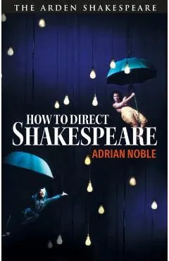 How to Direct Shakespeare