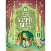 70 de mici povesti de noapte buna. Basme din jurul lumii