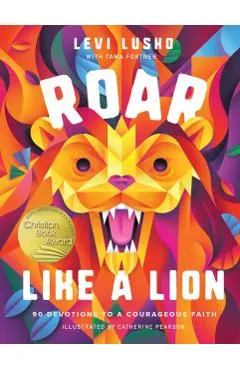 Roar Like a Lion: 90 Devotions to a Courageous Faith