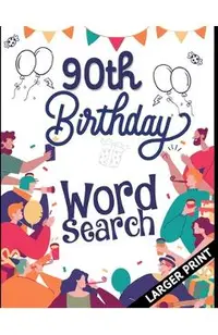 90th Birthday Word Search: 90th Birthday Larger Print Puzzle Book Gift Ideas Perfect Alternate to 90 Year Old Birthday Card to Wish.