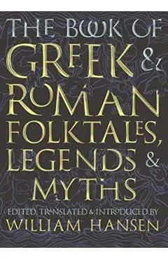 Book of Greek and Roman Folktales, Legends, and Myths