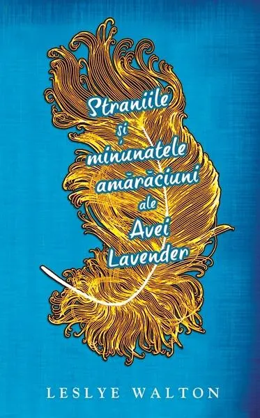 Straniile şi minunatele amărăciuni ale Avei Lavender - Paperback brosat - Lesley Walton