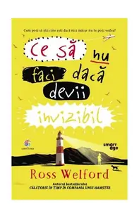 Ce să nu faci dacă devii invizibil - Paperback brosat - Ross Welford