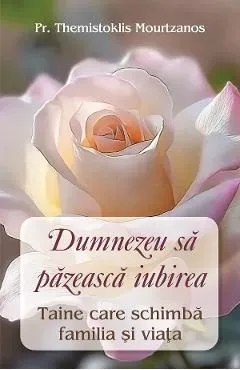 Dumnezeu sa pazeasca iubirea