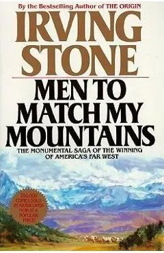 Men to Match My Mountains: The Opening of the Far West, 1840-1900